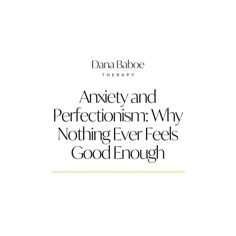 Anxiety and Perfectionism Why Nothing Ever Feels Good Enough Dana Baboe Online Anxiety Therapist Liverpool UK Psychotherapy Hypnotherapy online therapy