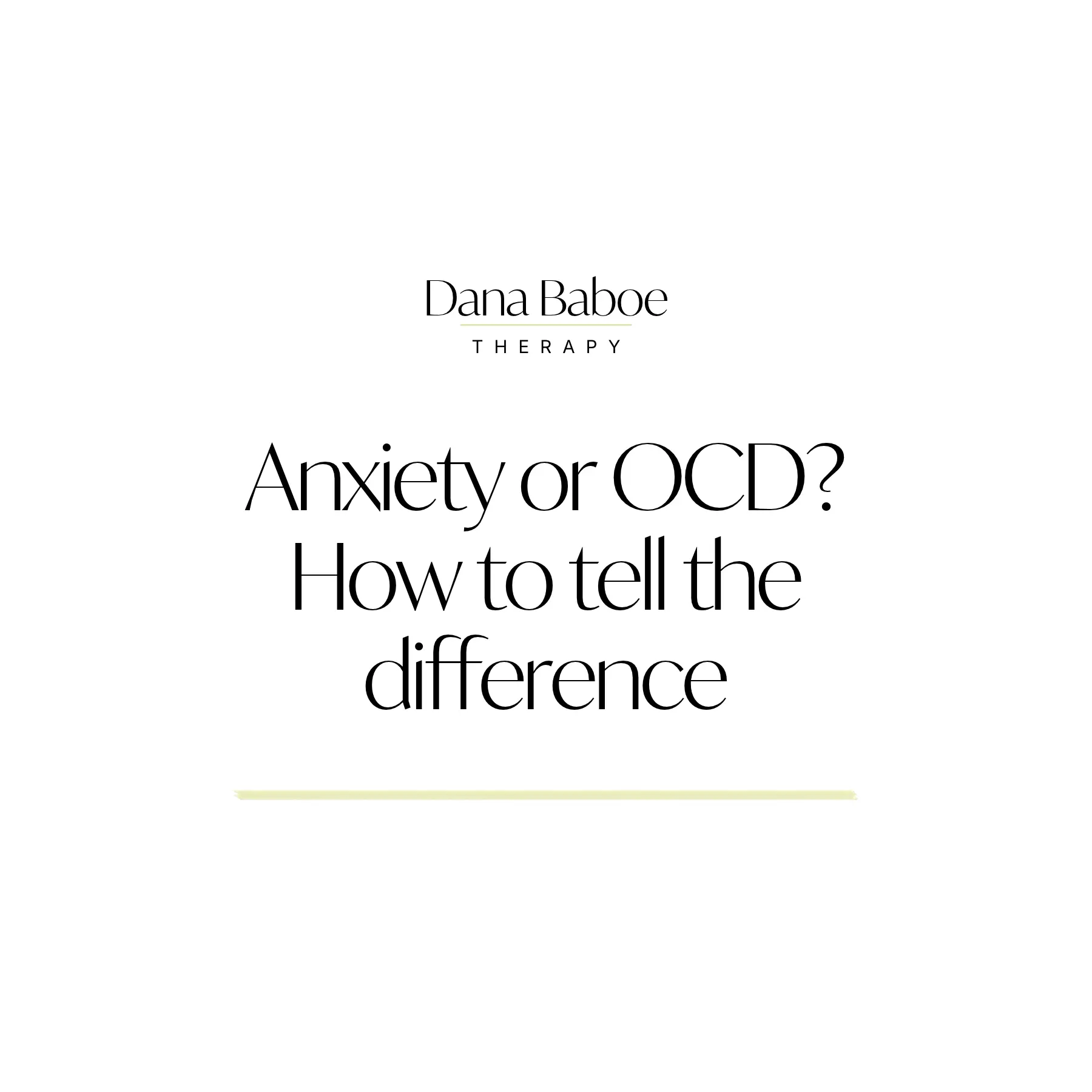 what is the difference between Anxiety and OCD, Dana Baboe Therapy for Anxiety and OCD Liverpool UK Online